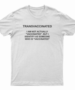 Trans Vaccinated T-Shirt