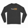 True Love Parody PornHub Long Sleeve T-Shirt