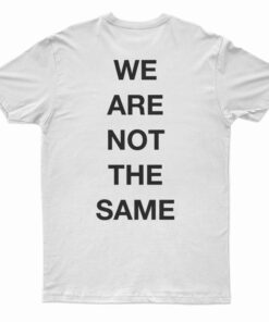 Guapopular We Are Not The Same T-Shirt