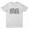 Werewolf Boyfriend T-Shirt