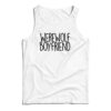 Werewolf Boyfriend Tank Top