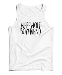 Werewolf Boyfriend Tank Top