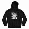 What Happens In Vegas Started In Ames Hoodie