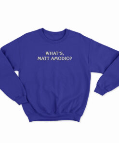 What's Matt Amodio Sweatshirt