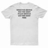 Whoever Brings You The Most Peace Should Get The Most Time T-Shirt
