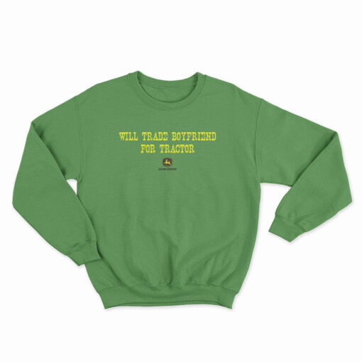 Will Trade Boyfriend For Tractor Sweatshirt