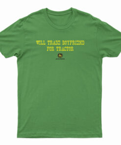 Will Trade Boyfriend For Tractor T-Shirt