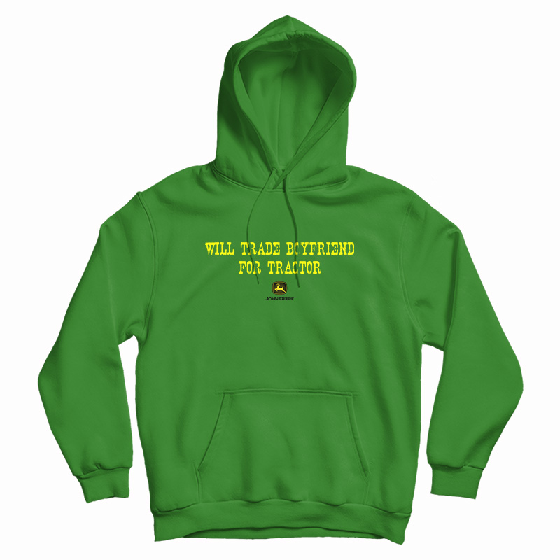 Will Trade Boyfriend For Tractor Hoodie