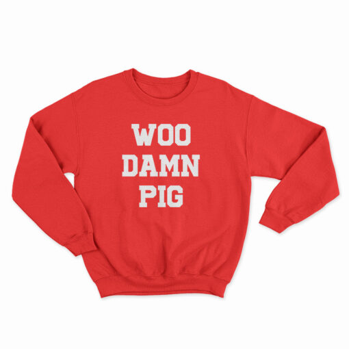 Woo Damn Pig Sweatshirt