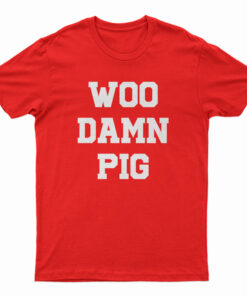Woo Damn Pig T-Shirt