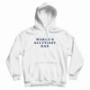 World's Sluttiest Dad Hoodie