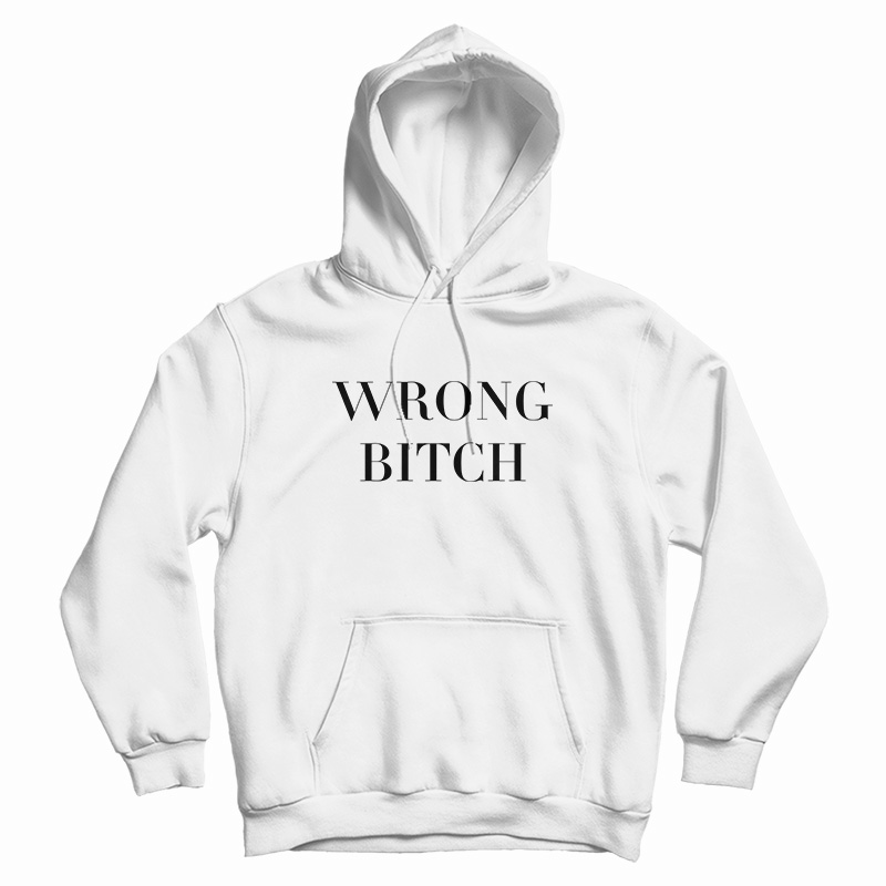 Wrong Bitch Hoodie