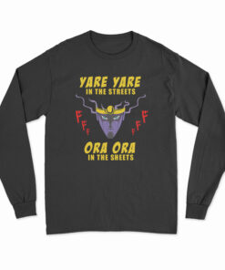 Yare Yare in The Streets Ora Ora in The Sheets Long Sleeve T-Shirt