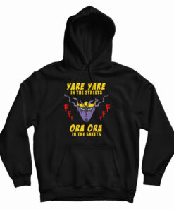 Yare Yare in The Streets Ora Ora in The Sheets Hoodie