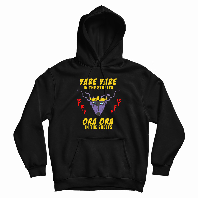 Yare Yare in The Streets Ora Ora in The Sheets Hoodie