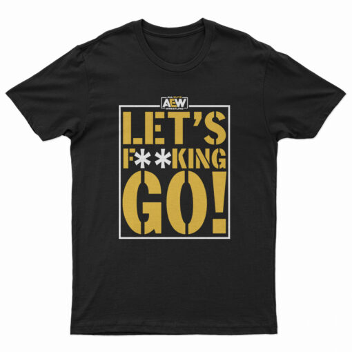 AEW Let's Fucking Go T-Shirt