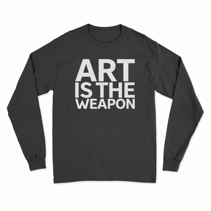 Art Is The Weapon Long Sleeve T-Shirt
