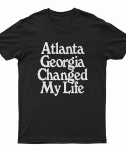 Atlanta Georgia Changed My Life T-Shirt