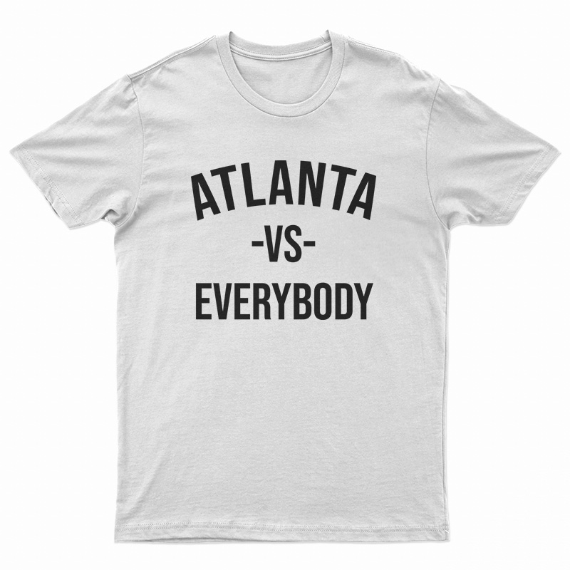 Atlanta Vs Everybody T-Shirt