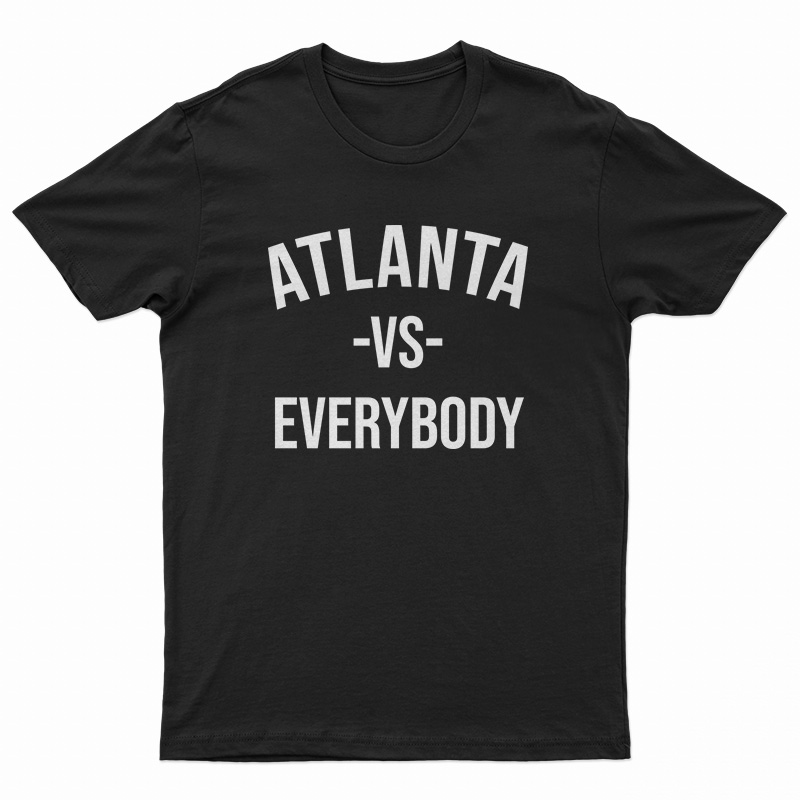 Atlanta Vs Everybody T-Shirt