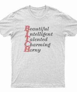 Beautiful Intelligent Talented Charming Horny T-Shirt