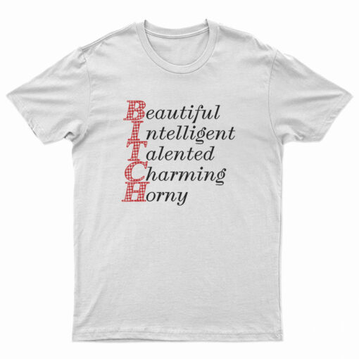 Beautiful Intelligent Talented Charming Horny T-Shirt