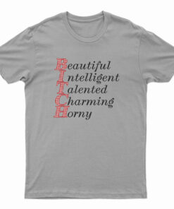Beautiful Intelligent Talented Charming Horny T-Shirt
