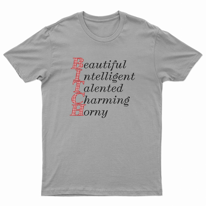 Beautiful Intelligent Talented Charming Horny T-Shirt