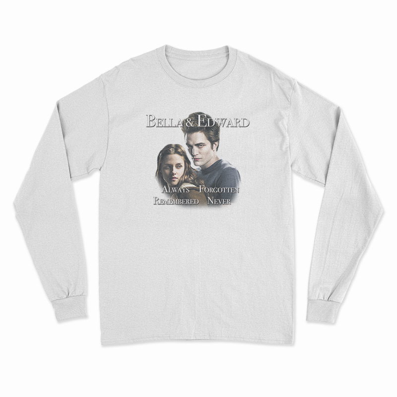 Bella And Edward Always Forgotten Remembered Never Long Sleeve T-Shirt