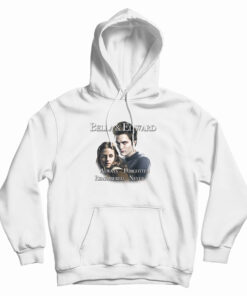 Bella And Edward Always Forgotten Remembered Never Hoodie