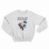 Bruh You Just Posted Cringe Sweatshirt
