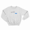 But I Can't Live Without You Then Die Message Sweatshirt