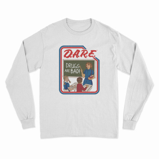 DARE Drugs Are Bad Long Sleeve T-Shirt