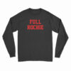 Dan Roche Full Rochie Long Sleeve T-Shirt