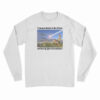 Dinosaurs I Was Born In The Wrong Generation Long Sleeve T-Shirt