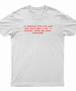 Do Something With Your Life T-Shirt