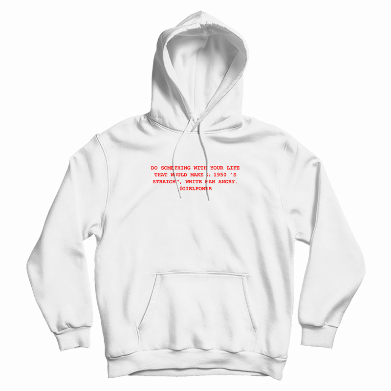 Do Something With Your Life Hoodie