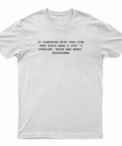 Do Something With Your Life T-Shirt