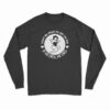 Don't Be Afraid To Get On Top If He Dies He Dies Long Sleeve T-Shirt
