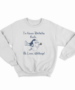 Dory I'm Never Drinking Again Oh Look Whiskey Sweatshirt