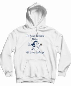 Dory I'm Never Drinking Again Oh Look Whiskey Hoodie