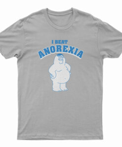 Family Guy I Beat Anorexia T-Shirt