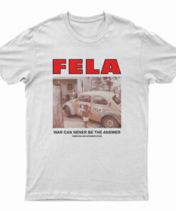 Fela Kuti War Can Never Be The Answer T-Shirt