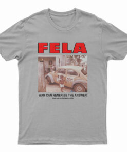 Fela Kuti War Can Never Be The Answer T-Shirt