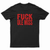 Fuck Ole Miss T-Shirt