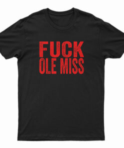 Fuck Ole Miss T-Shirt