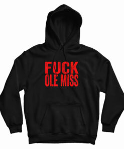 Fuck Ole Miss Hoodie