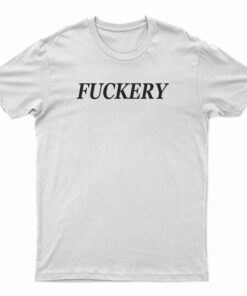 Fuckery T-Shirt