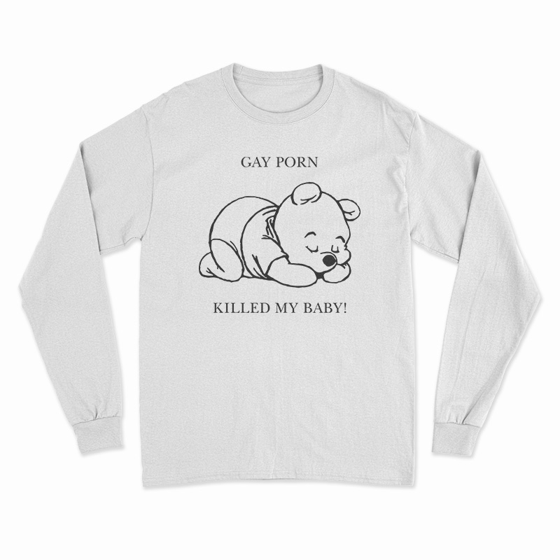 Gay Porn Killed My Baby Long Sleeve T-Shirt