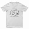 Gay Porn Killed My Baby T-Shirt